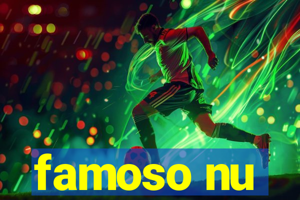 famoso nu